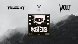 TRISEKT & VACULT - Ancient Echoes (Official Audio)