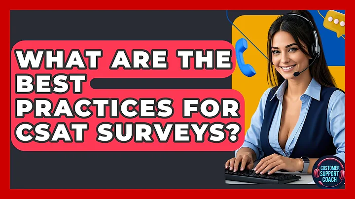 What Are The Best Practices For CSAT Surveys? - Customer Support Coach