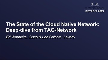 The State of the Cloud Native Network: Deep-dive from TAG-Network - Ed Warnicke & Lee Calcote