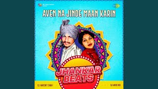 Aven Na Jinde Maan Karin Jhankar Beats