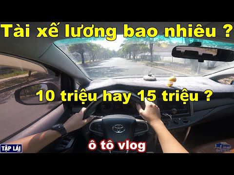 Video Tài xế lương bao nhiêu ? 10 triệu hay 15 triệu ? Ô Tô... - youtube