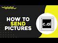How To Send Pictures in Character AI (Easiest Way)