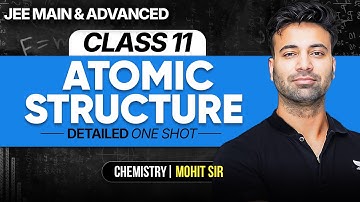 Atomic Structure Detailed One Shot | JEE Main & Advanced