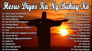 Hesus Diyos Ka Ng Buhay Ko | TAGALOG WORSHIP CHRISTIAN SONGS 2022 |  PLAYLIST | JHE VLOG FUN 1HOUR