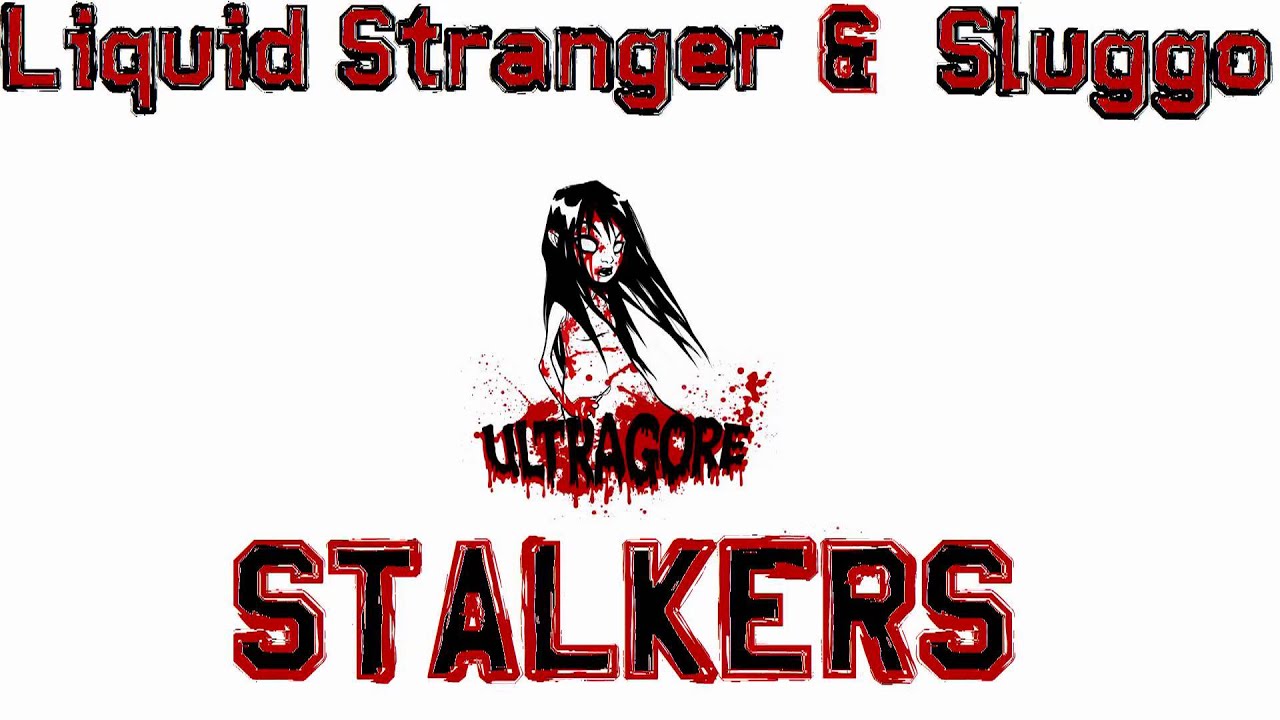 Watch Liquid Stranger & Sluggo- Stalkers on YouTube Watch Liquid Stranger & Sluggo- Stalkers on YouTube