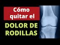 CÓMO QUITAR EL DOLOR DE RODILLAS