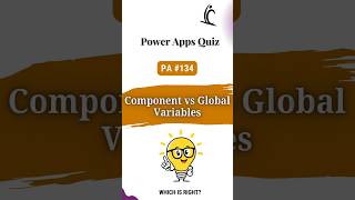 Power Apps Interview Question: Component Properties vs Global Variables