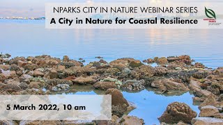 A City in Nature for coastal resilience | NParks City in Nature Webinar Series