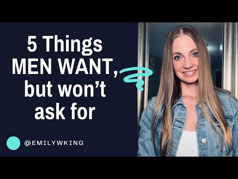 5 Things men WANT, but won't ask for