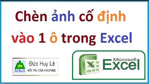 Hướng dẫn chèn ảnh cố định vào ô trong Excel