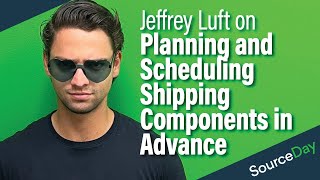 Jeffrey Luft on Planning and Scheduling Shipping Components in Advance