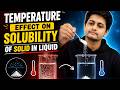 L- 6 | Temperature Effect on Solubility of Solid in Liquid 🔥 | Le Chatelier Principle 🔥| Solution 12