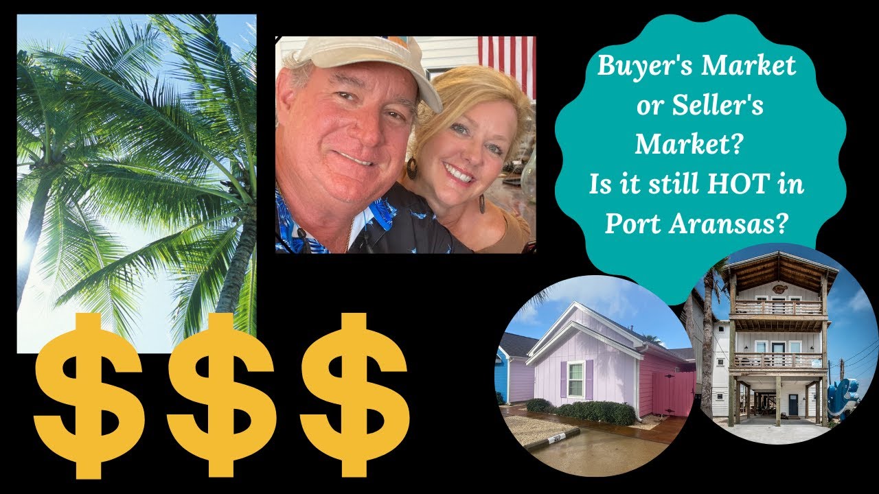 Is Port Aransas Real Estate in a Buyer's or Seller's Market Right Now?