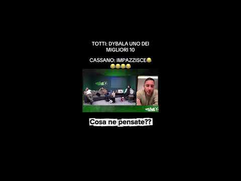 Video TOTTI: DYBALA È UNO DEI MIGLIORI 10 | CASSANO IMPAZZISCE
