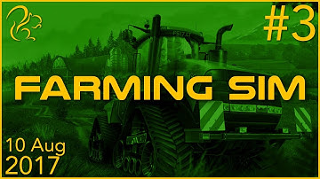 Farming Simulator 17 | 10th August 2017 | P3 | SquirrelPlus