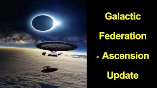 Galactic Federation - Ascension Update