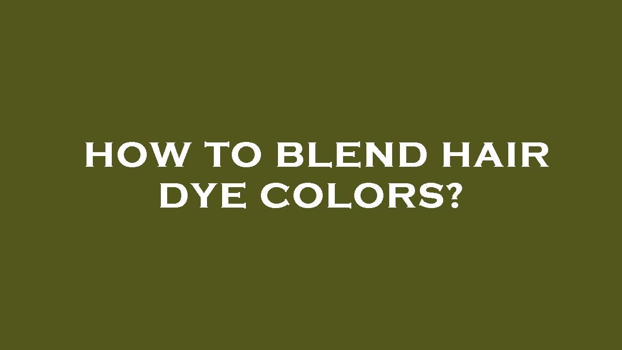 How To Blend Hair Dye Colors YouTube how-to-blend-hair-dye-colors-youtube