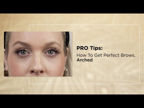 PRO Tips: How to Get the Perfect Brows, Arched