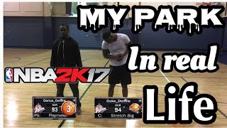NBA2K17 MYPARK IN REAL LIFE!?! PART 2