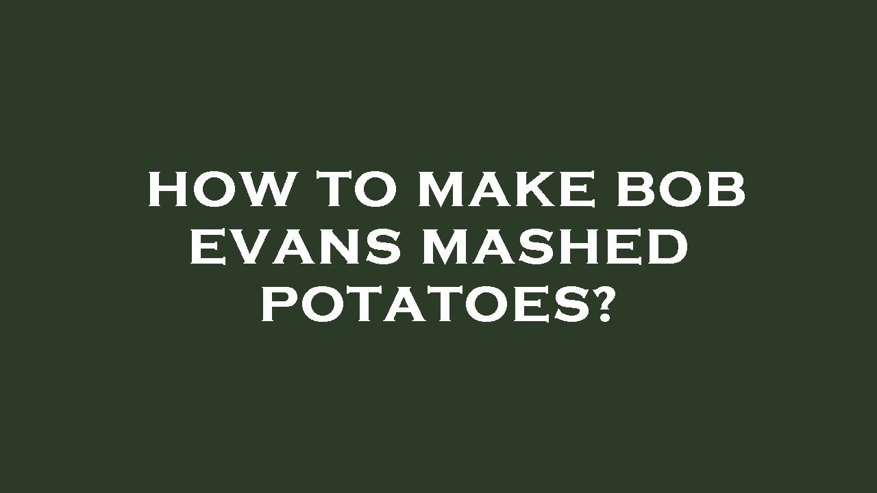 How to make bob evans mashed potatoes? - YouTube