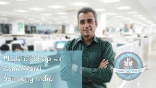 #LetsTalkShop With Asim Warsi from Samsung India