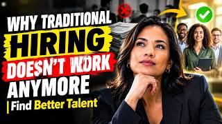Why Traditional Hiring Doesn’t Work Anymore | Find Better Talent