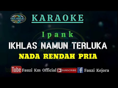 Ikhlas Namun Terluka - Ipank (Karaoke/Lirik) NADA RENDAH PRIA