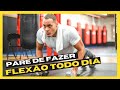 PARE de Fazer FLEXÃO Todos os DIAS!