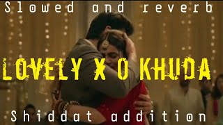 lovely x O Khuda... love Mashup.... shiddat addition....