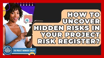 How To Uncover Hidden Risks In Your Project Risk Register? - The Project Manager Toolkit