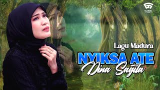 Lagu Madura Terbaru - NYIKSA ATE - Dina Sagita / BAGAI RANTING KERING Versi Madura