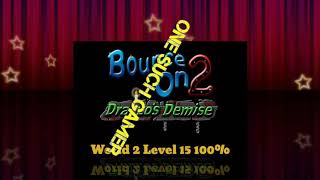 Bounce On 2 World 2 Level 15 100% Completed