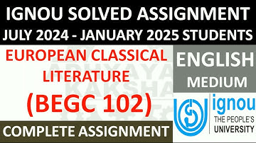 BEGC 102 || EUROPEAN CLASSICAL LITERATURE || IGNOU SOLVED ASSIGNMENT 2024-2025 || JULY 2024 JAN 2025