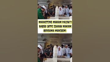 MARKETING!?! HABIB LUTFI ZIARAH MAKAM AJAK MUKIBIN #nasabhabaib #polemiknasab #viralshort