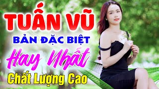 LK Tuấn Vũ Bản Đặc Biệt Hay Nhất 2023  - Tuấn Vũ Người Mẫu Bất Hủ