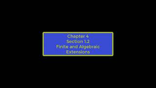 Chapter 4 Section 1 2 Finite and Algebraic Extensions