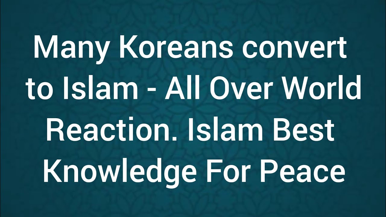 islamic Many Koreans Convert To Islam All Over World Reaction Islam islamic-many-koreans-convert-to-islam-all-over-world-reaction-islam