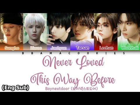 BOYNEXTDOOR - 'NEVER LOVED THIS WAY BEFORE' Lyrics (가사) || Color Coded Lyrics (Han/Rom/Eng)