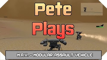 Pete Plays - M.A.V - Early Alpha Mech Game (Gameplay / Commentary)