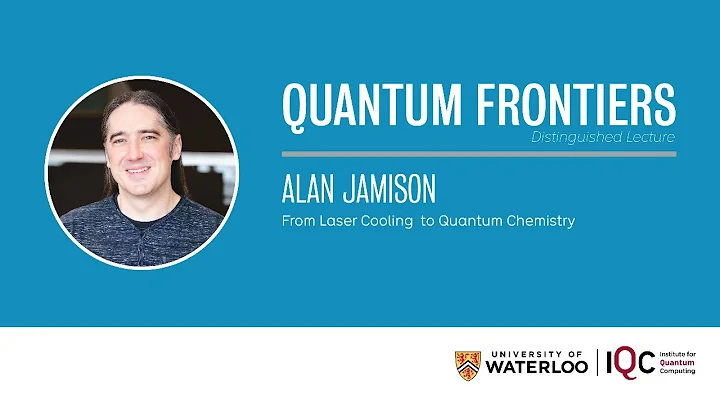 Quantum Frontiers Lecture: Alan Jamison - From Las...