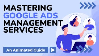 Mastering Google Ads Management Services - An Animated Guide screenshot 5