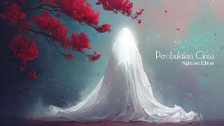 Pembuktian Cinta - OST Perjalanan Pembuktian Cinta | Nightcore Pembuktian Cinta - OST Perjalanan Pembuktian Cinta | Nightcore
