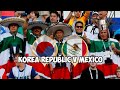 Korea Republic v Mexico   2018 Russia. Best Fans from Mexico to Russia 2018 FIFA world Cup