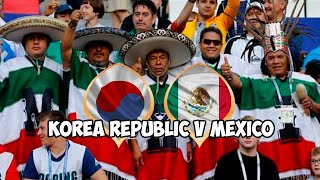 Korea Republic v Mexico   2018 Russia. Best Fans from Mexico to Russia 2018 FIFA world Cup