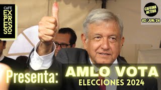 #últimahora || #amlo || AMLO VOTA #elecciones 2024 ||  CAFE EXPRESSO en vivo.