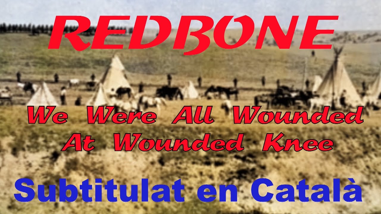 Redbone We Were All Wounded At Wounded Knee SUBTITULAT EN CATALÀ