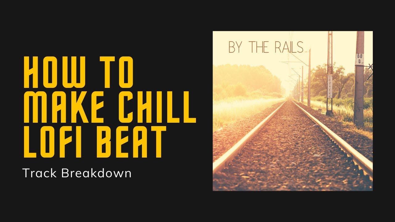 How to Make Chill Lofi Beat - Track Breakdown