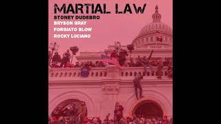 Martial Law - Stoney Dudebro Ft. Bryson Gray, Forgiato Blow, And Rocky Luciano