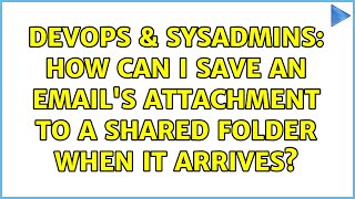 Celebrity DevOps & SysAdmins: How can I save an email's attachment to a shared folder when it arrives? Net Worth