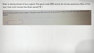 Brian is saving money to buy a game.The game costs 20 and so far he has saved four-fifths of this co screenshot 2